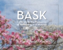 Image for BASK. Calibrate to the Frequency of Well Being in 12 Minutes : Allure of Blossoms