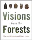 Image for Visions from the Forest : The Art of Liberia and Sierra Leone