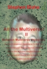 Image for All the Multivese! II Between Multiverse Universes; Quantum Entanglement Explained by the Multiverse; Coherent Baryonic Radiation Devices - Phasers; N