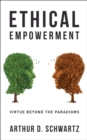 Image for Ethical Empowerment: Virtue Beyond the Paradigms