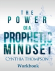 Image for The Power of a Prophetic Mindset Workbook