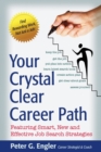 Image for Your Crystal Clear Career Path : Featuring Smart, New and Effective Job Search Strategies