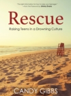 Image for Rescue: Raising Teens in a Drowning Culture