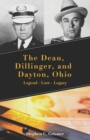 Image for The Dean, Dillinger, and Dayton, Ohio : Legend - Lore - Legacy