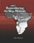 Image for Remembering the Beja Nomads : in a Time of Turmoil