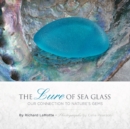 Image for The lure of sea glass  : our connection to nature&#39;s gems