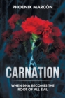 Image for Carnation : When DNA Becomes the Root of all Evil
