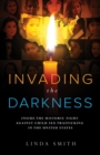 Image for Invading the Darkness: Inside the Historic Fight Against Child Sex Trafficking in the United States