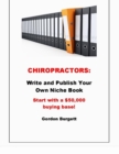 Image for Chiropractors: Publish Your Own Niche Book (Start with a $50,000 buying base!)