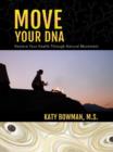 Image for Move Your DNA : Restore Your Health Through Natural Movement