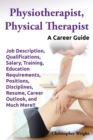 Image for Physiotherapist, Physical Therapist. Job Description, Qualifications, Salary, Training, Education Requirements, Positions, Disciplines, Resume, Career Outlook, and Much More!! A Career Guide.