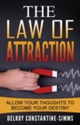 Image for The Law of Attraction : Enabling Your Positive Thoughts To Your Destiny