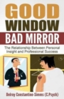 Image for Good Window Bad Mirror : The Relationship Between Personal Insight and Professional Success
