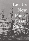 Image for Let us now praise Susan Sontag