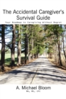 Image for Accidental Caregiver&#39;s Survival Guide