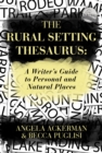 Image for Rural Setting Thesaurus: A Writer&#39;s Guide to Personal and Natural Places