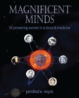 Image for Magnificent minds  : 16 remarkable women in science & medicine