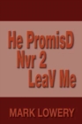 Image for He PromisD Nvr 2 LeaV Me