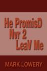 Image for He PromisD Nvr 2 LeaV Me