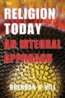 Image for Religion Today : An Integral Approach