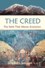 Image for The Creed : The Faith That Moves Evolution