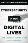 Image for Cybersecurity in Our Digital Lives