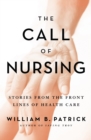 Image for Call of Nursing: Stories from the Front Lines of Health Care