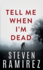 Image for Tell Me When I&#39;m Dead : Book One of Tell Me When I&#39;m Dead