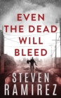Image for Even The Dead Will Bleed : Book Three of Tell Me When I&#39;m Dead