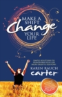 Image for Make A Shift, Change Your Life : Simple Solutions to Transform Your Life From Drab to Fab Now!