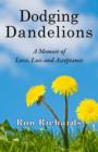 Image for Dodging Dandelions: A Memoir of Love, Loss and Acceptance