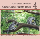 Image for Chee Chee Fights Back : Chee Chee&#39;s Adventures Book 4