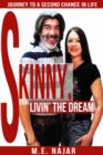 Image for Skinny, Livin&#39; The Dream: Journey to a Second Chance in Life