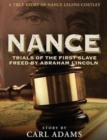 Image for Nance : Trials of the First Slave Freed by Abraham Lincoln: A True Story of Mrs. Nance Legins-Costley