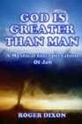 Image for God Is Greater Than Man: A Mystical Interpretation of Job