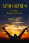 Image for Appropriation: Learning to Recieve from God: Learning to Receive from God