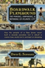 Image for Boardwalk Playground : The Making, Unmaking, &amp; Remaking of Atlantic City: How the people of a New Jersey resort built a seaside paradise, lost it, rebuilt a casino town, mostly lost it, and kept on dr