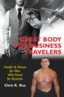 Image for Great Body for Business Travelers: Health and Fitness for Men Who Travel for Business