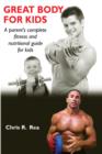 Image for Great Body for Kids: A Parent&#39;s Complete Nutritional and Fitness Guide for Kids