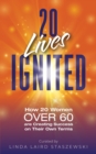 Image for 20 Lives Ignited: How 20 Women Over 60 are Creating Success on Their Own Terms