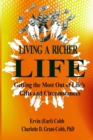 Image for Living a Richer Life : Getting the Most Out of Life&#39;s Gifts and Circumstances