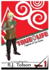 Image for True Life (Legends of Tye Series), Vol. 1