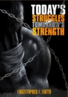 Image for Today&#39;s Struggles Is Tomorrow&#39;s Strength