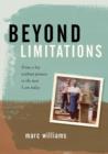 Image for Beyond Limitations : From a Boy Without Promise to the Man I Am Today