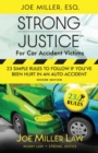 Image for Strong Justice for Car Accident Victims : 23 Simple Rules to Follow If You&#39;ve Been Hurt in an Auto Accident - Second Edition