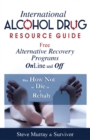 Image for International alcohol drug resource guide  : free alternative programs online and off