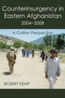 Image for Counterinsurgency In Eastern Afghanistan 2004-2008: A Civilian Perspective