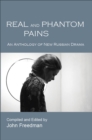Image for Real and Phantom Pains: An Anthology of New Russian Drama