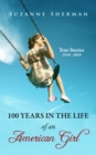 Image for 100 Years in the Life of an American Girl: True Stories 1910 - 2010