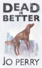Image for Dead Is Better